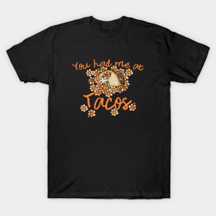 You had me at tacos T-Shirt